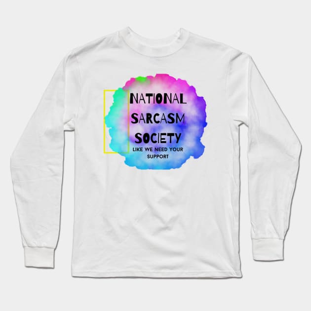 National Sarcasm Society Long Sleeve T-Shirt by WoodShop93